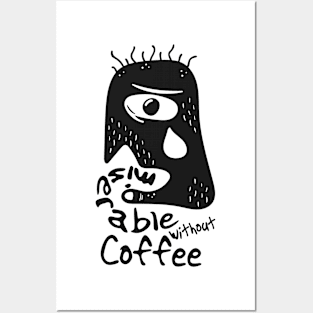 Miserable Without Coffee Posters and Art